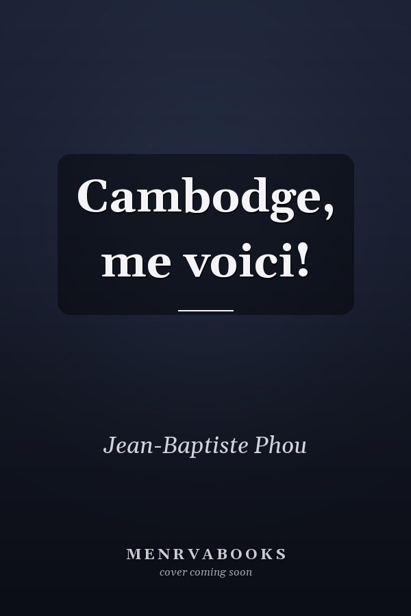 Cambodge, me voici!