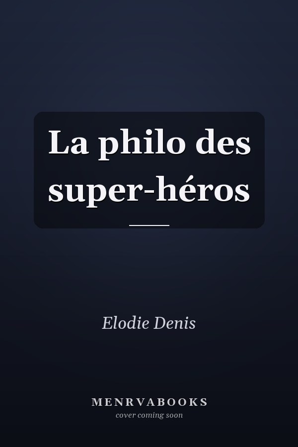 La philo des super-héros