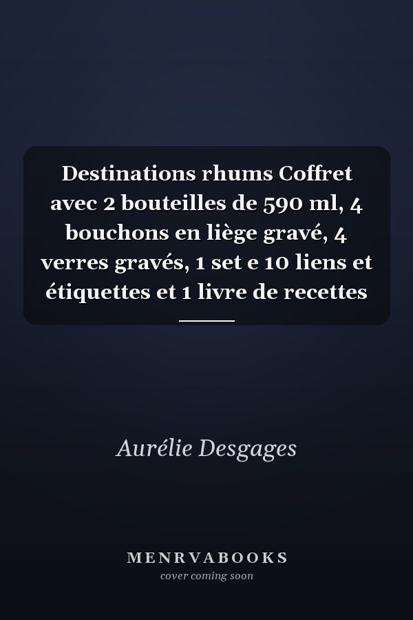 Destinations rhums Coffret avec 2 bouteilles de 590 ml, 4 bouchons en liège gravé, 4 verres gravés, 1 set e 10 liens et étiquettes et 1 livre de recettes