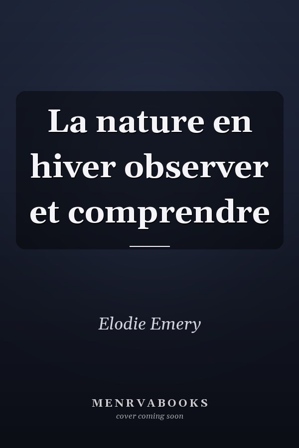 La nature en hiver observer et comprendre