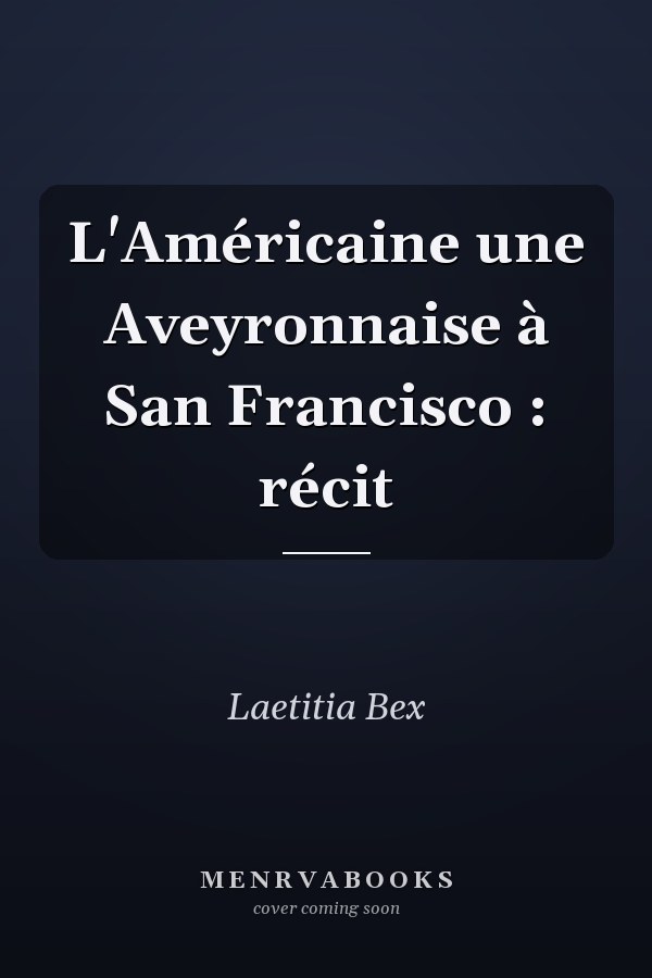 L'Américaine une Aveyronnaise à San Francisco : récit