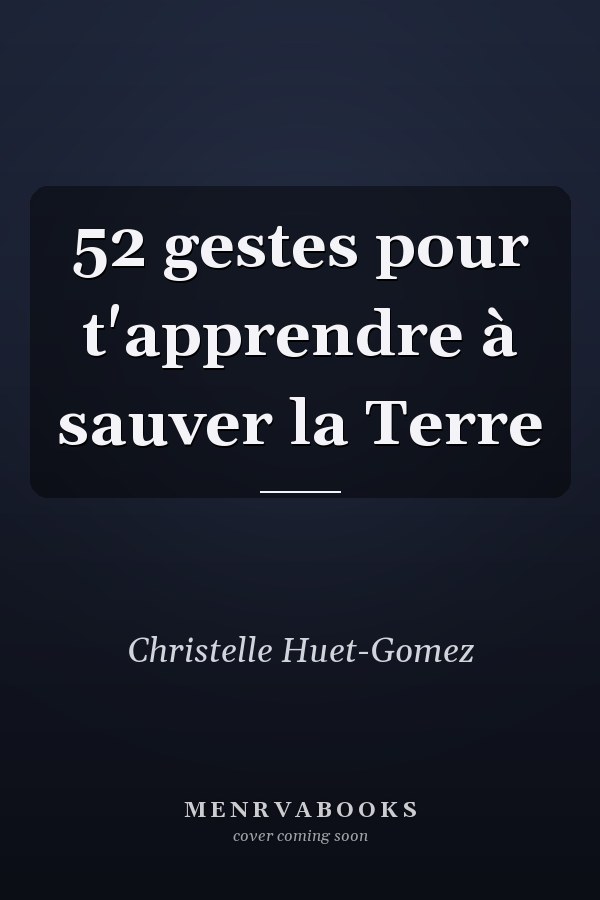 52 gestes pour t'apprendre à sauver la Terre