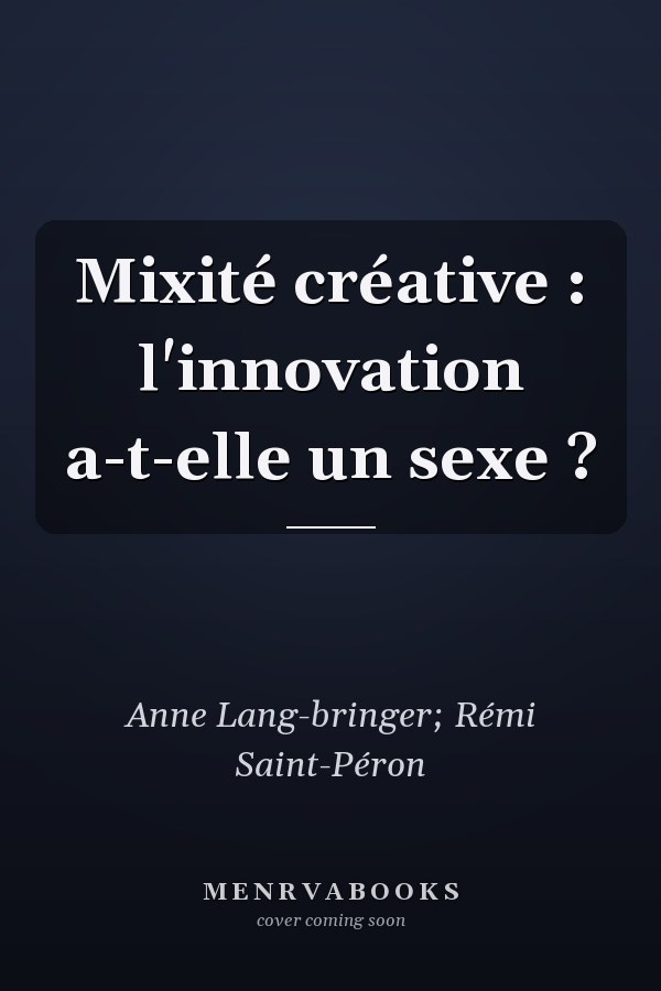 Mixité créative : l'innovation a-t-elle un sexe ?