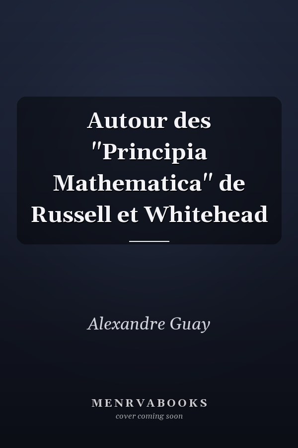 Autour des "Principia Mathematica" de Russell et Whitehead