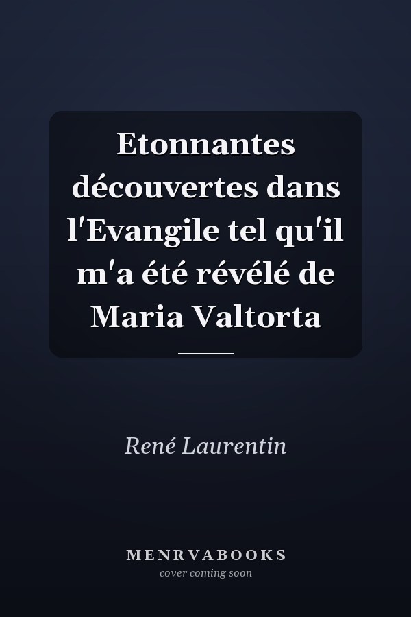 Etonnantes découvertes dans l'Evangile tel qu'il m'a été révélé de Maria Valtorta