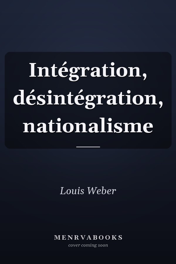 Intégration, désintégration, nationalisme