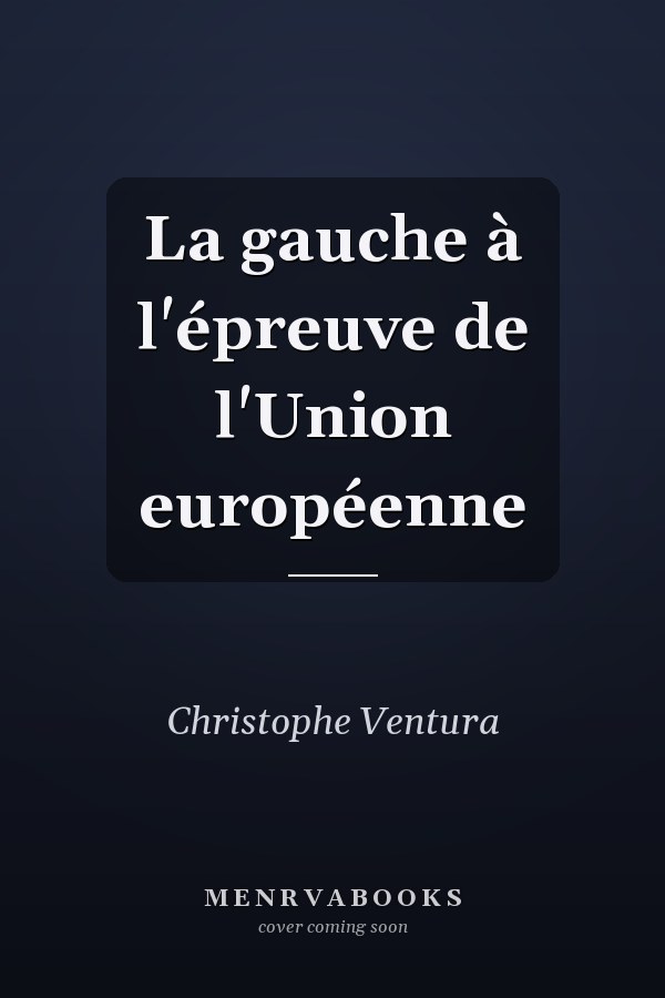 La gauche à l'épreuve de l'Union européenne