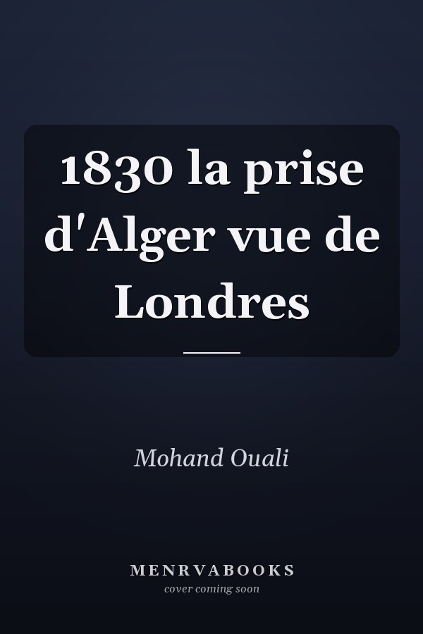 1830 la prise d'Alger vue de Londres
