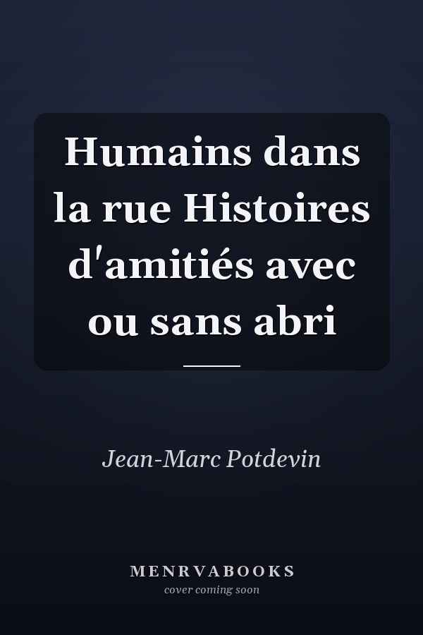 Humains dans la rue Histoires d'amitiés avec ou sans abri