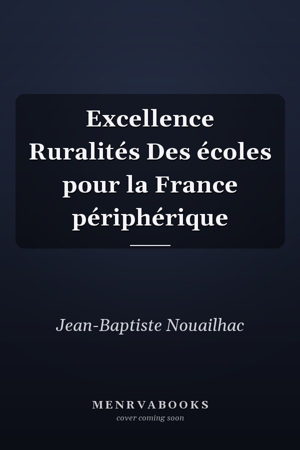 Excellence Ruralités Des écoles pour la France périphérique