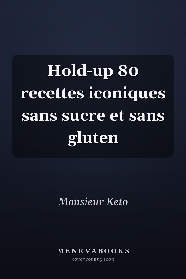 Hold-up 80 recettes iconiques sans sucre et sans gluten