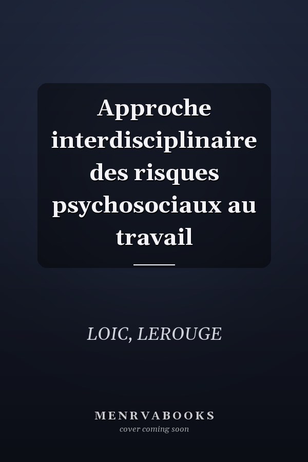 Approche interdisciplinaire des risques psychosociaux au travail
