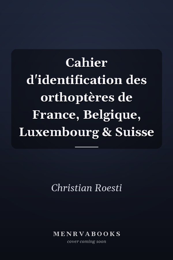 Cahier d'identification des orthoptères de France, Belgique, Luxembourg & Suisse