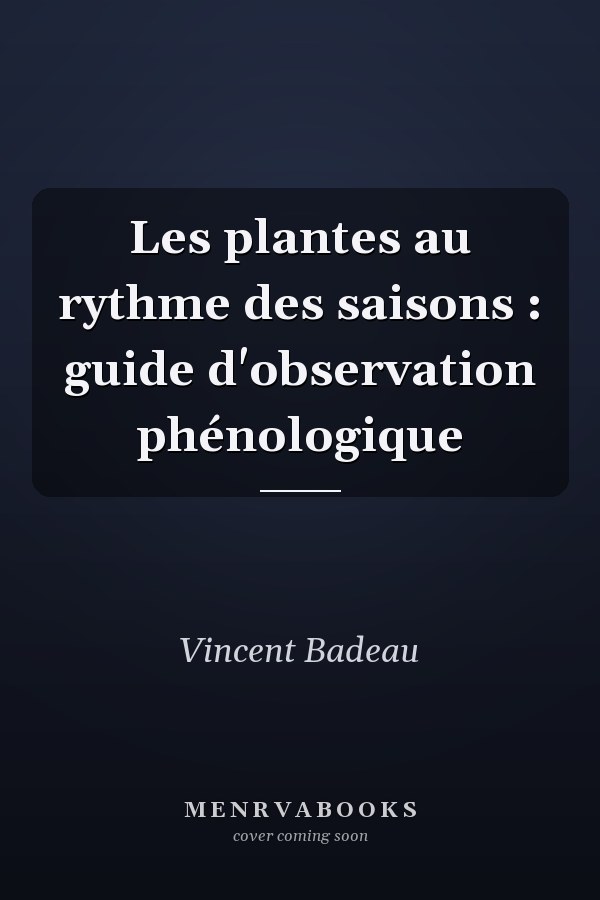Les plantes au rythme des saisons : guide d'observation phénologique