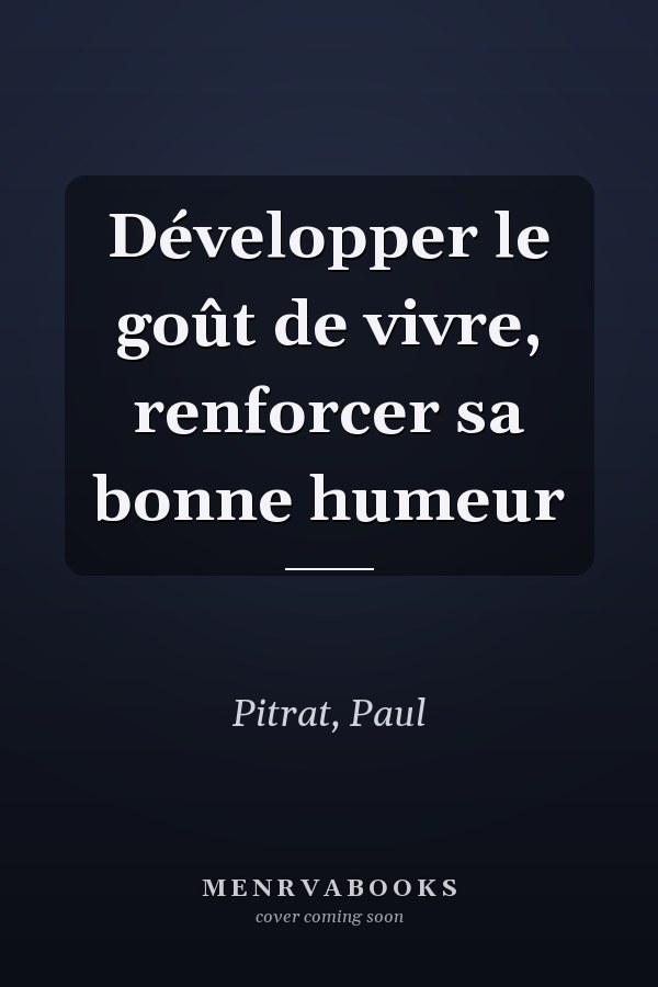 Développer le goût de vivre, renforcer sa bonne humeur