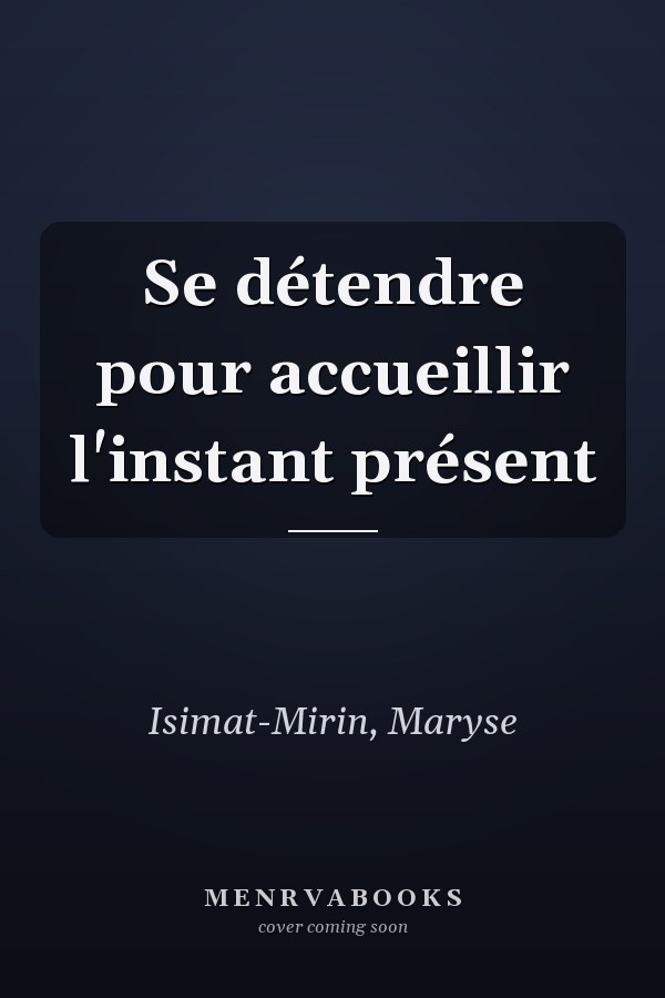 Se détendre pour accueillir l'instant présent