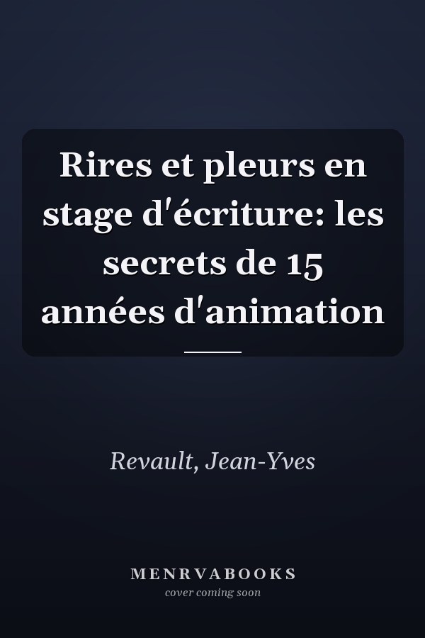 Rires et pleurs en stage d'écriture: les secrets de 15 années d'animation