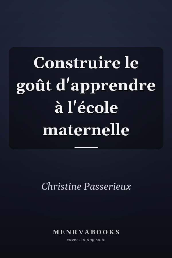 Construire le goût d'apprendre à l'école maternelle