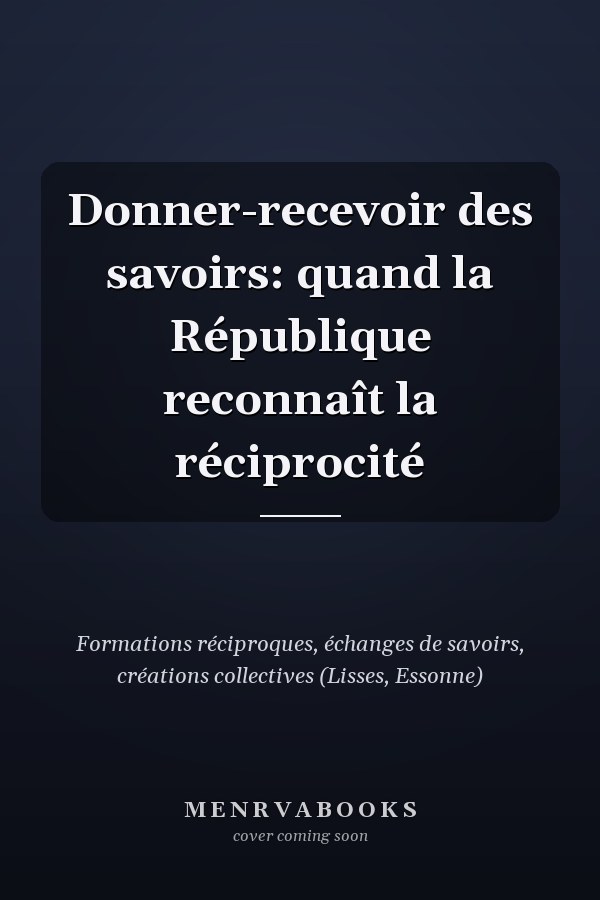 Donner-recevoir des savoirs: quand la République reconnaît la réciprocité