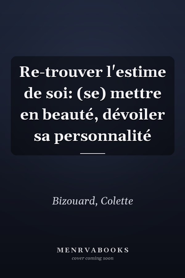 Re-trouver l'estime de soi: (se) mettre en beauté, dévoiler sa personnalité