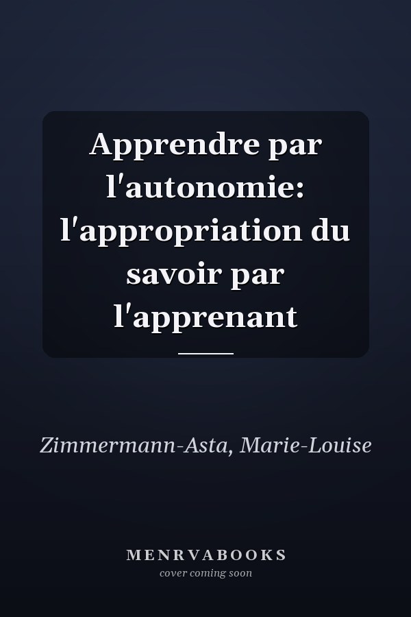 Apprendre par l'autonomie: l'appropriation du savoir par l'apprenant