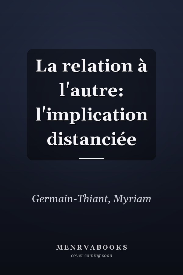 La relation à l'autre: l'implication distanciée