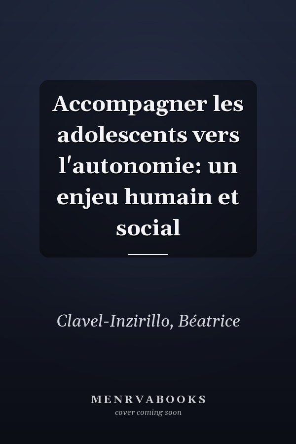 Accompagner les adolescents vers l'autonomie: un enjeu humain et social