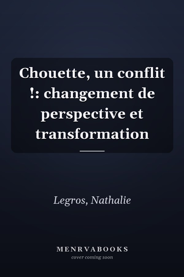 Chouette, un conflit !: changement de perspective et transformation