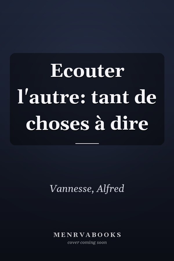 Ecouter l'autre: tant de choses à dire