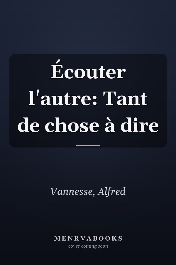 Écouter l'autre: Tant de chose à dire