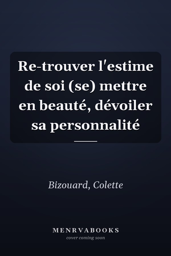 Re-trouver l'estime de soi (se) mettre en beauté, dévoiler sa personnalité