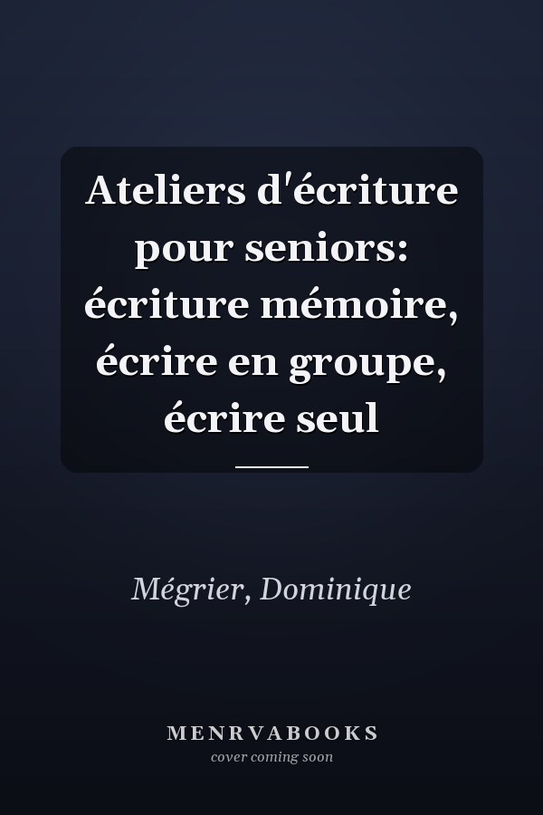 Ateliers d'écriture pour seniors: écriture mémoire, écrire en groupe, écrire seul