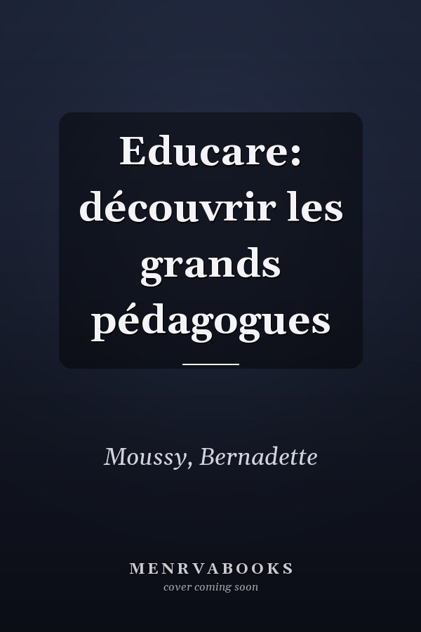 Educare: découvrir les grands pédagogues