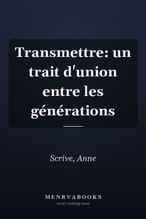 Transmettre: un trait d'union entre les générations