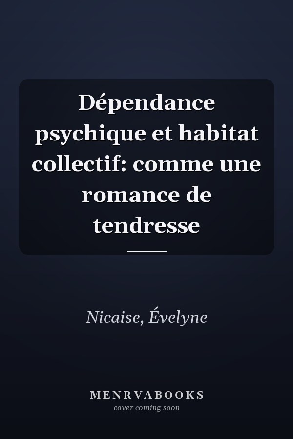 Dépendance psychique et habitat collectif: comme une romance de tendresse