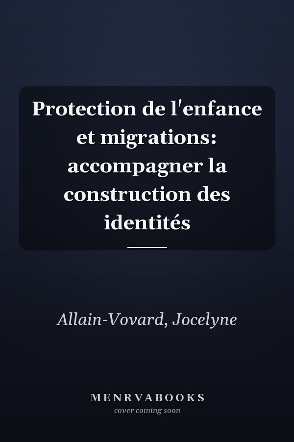 Protection de l'enfance et migrations: accompagner la construction des identités