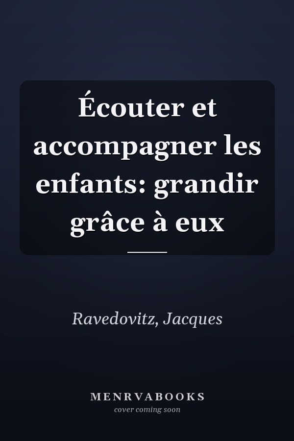Écouter et accompagner les enfants: grandir grâce à eux