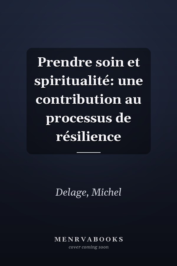 Prendre soin et spiritualité: une contribution au processus de résilience
