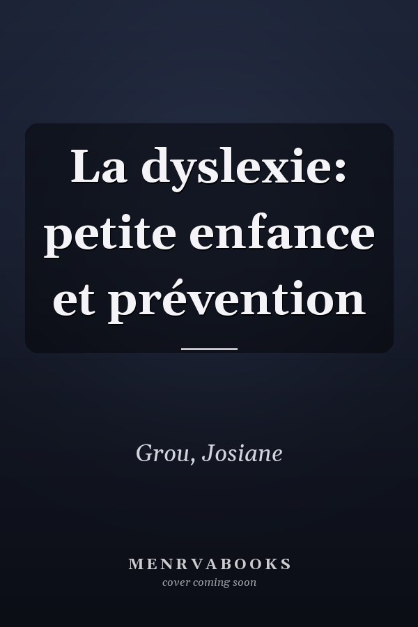 La dyslexie: petite enfance et prévention