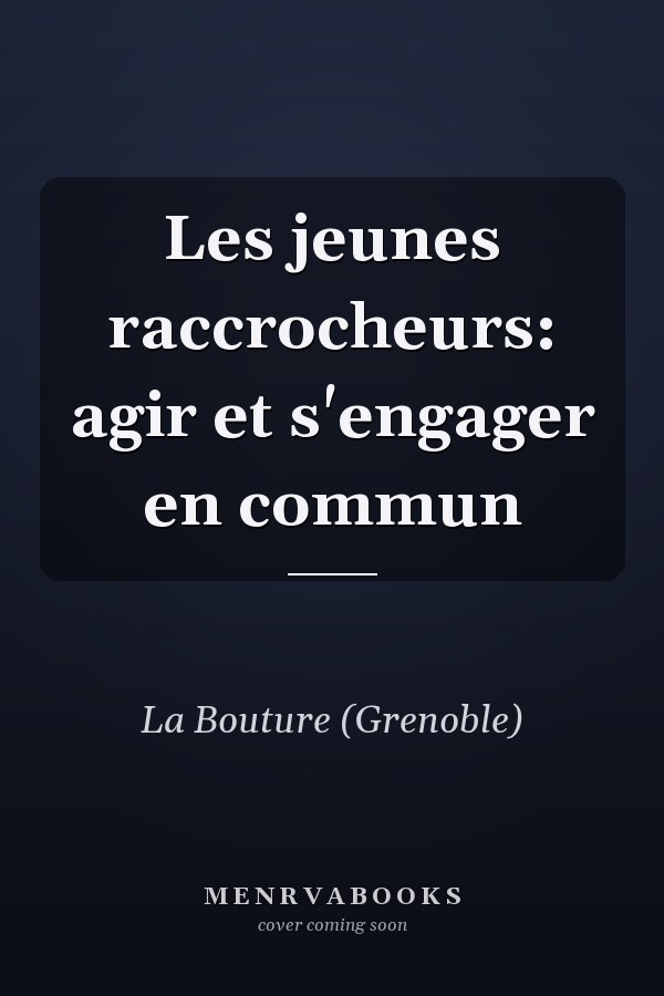 Les jeunes raccrocheurs: agir et s'engager en commun