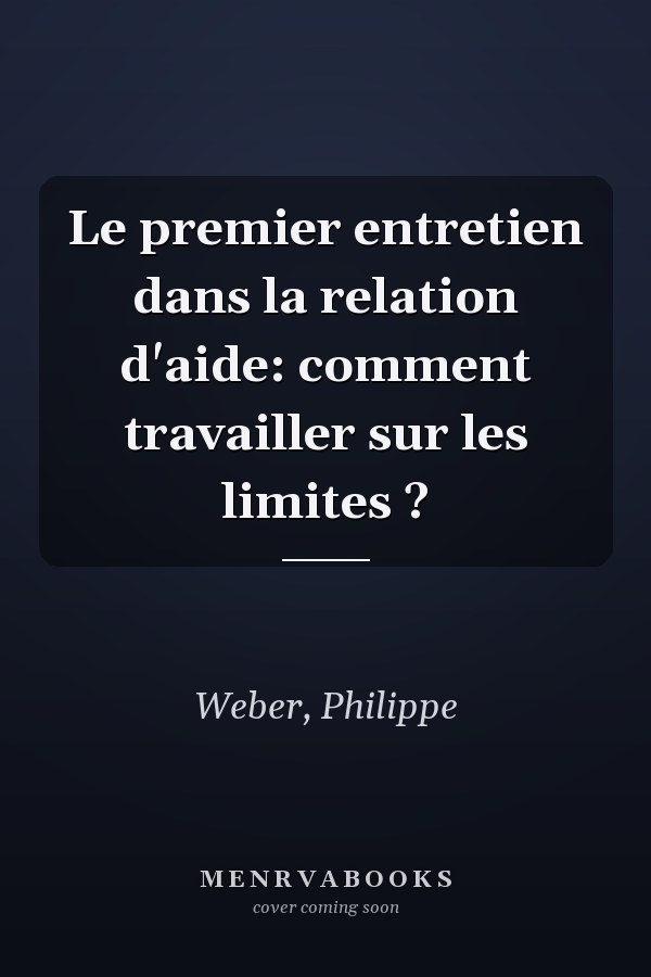 Le premier entretien dans la relation d'aide: comment travailler sur les limites ?
