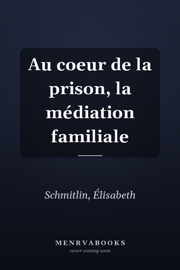 Au coeur de la prison, la médiation familiale