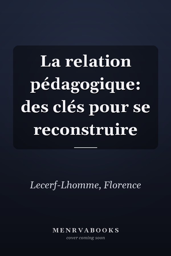 La relation pédagogique: des clés pour se reconstruire