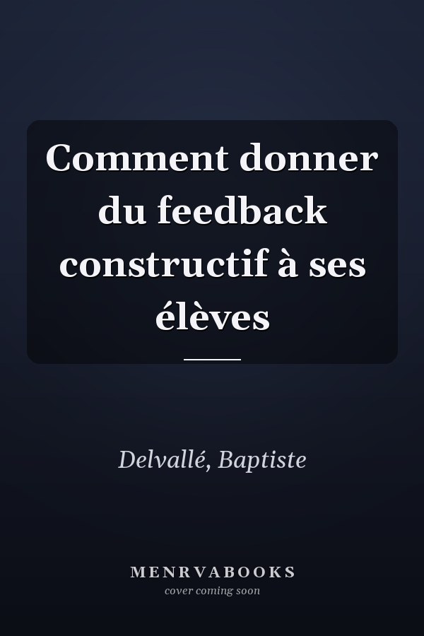Comment donner du feedback constructif à ses élèves