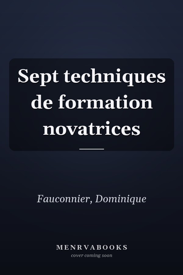 Sept techniques de formation novatrices