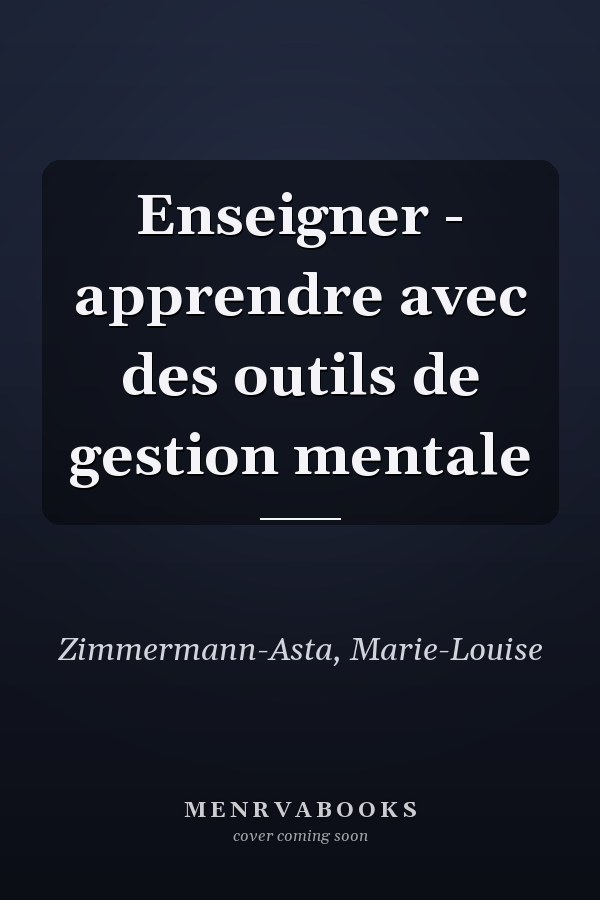 Enseigner - apprendre avec des outils de gestion mentale