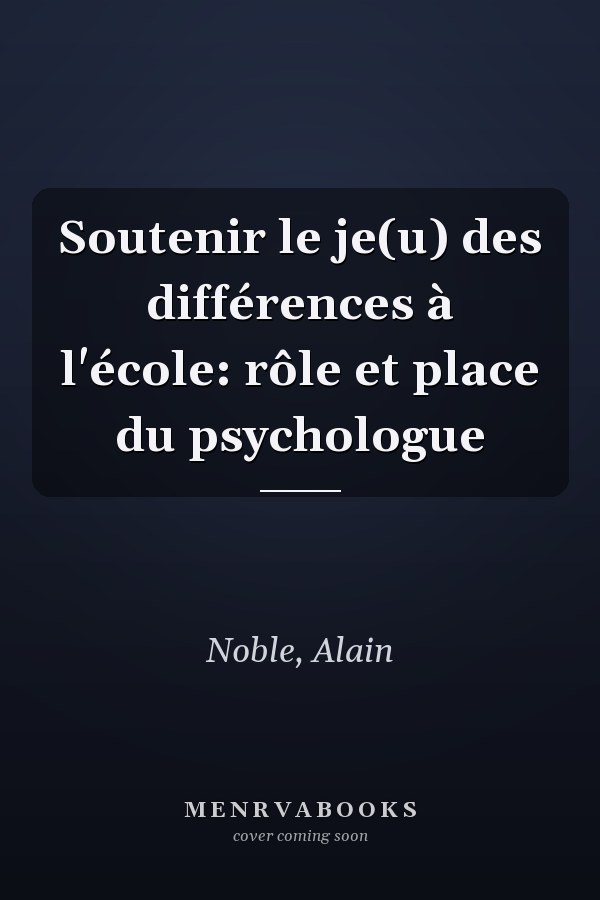 Soutenir le je(u) des différences à l'école: rôle et place du psychologue