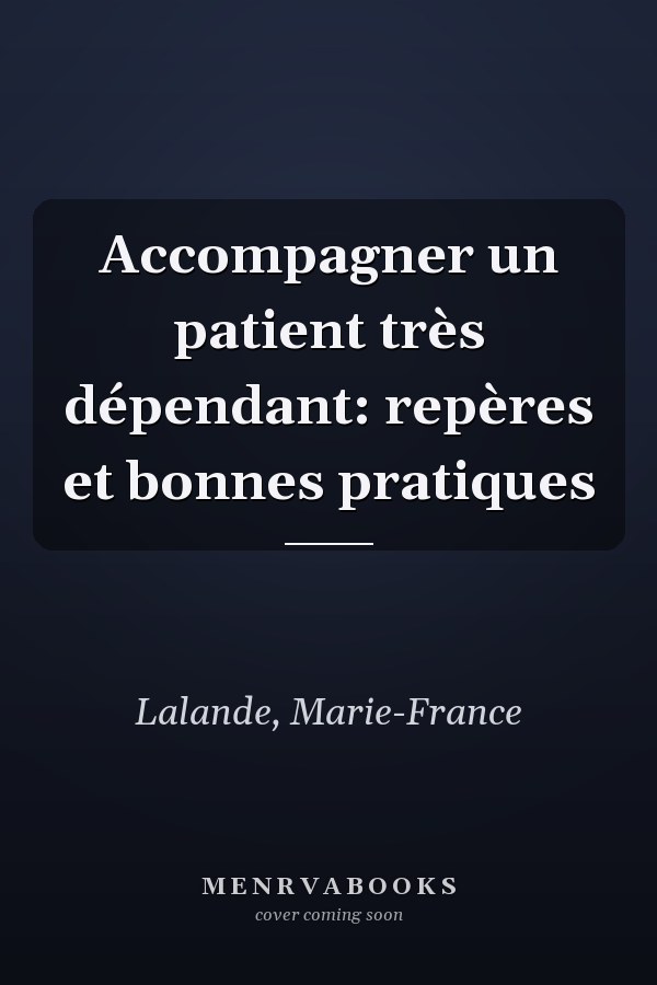 Accompagner un patient très dépendant: repères et bonnes pratiques
