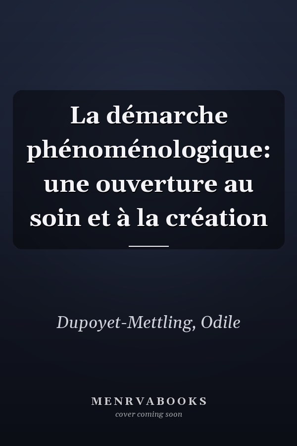 La démarche phénoménologique: une ouverture au soin et à la création