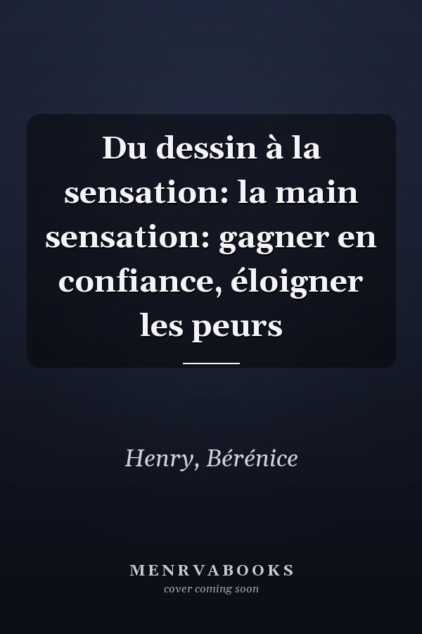 Du dessin à la sensation: la main sensation: gagner en confiance, éloigner les peurs